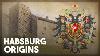 The Origins Of The Habsburgs Explained