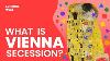 Vienna Secession In 8 Minutes Klimt S Femmes Fatales And Passion For Gold
