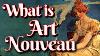 What Is Art Nouveau Movement Overview Leading To Art Deco Art History Documentary Tutorial Lesson